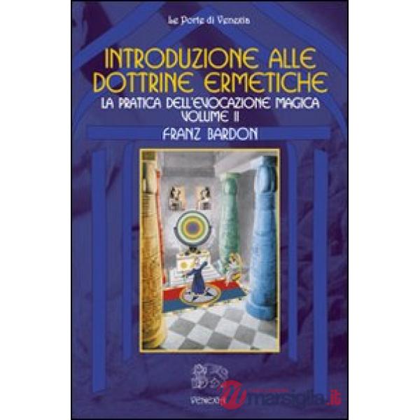 Introduzione alla dottrine ermetiche. Vol. 2: La pratica dell'evocazione magica