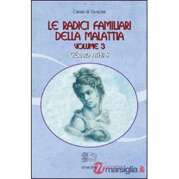 Radici familiari della malattia (Le). Vol. 3