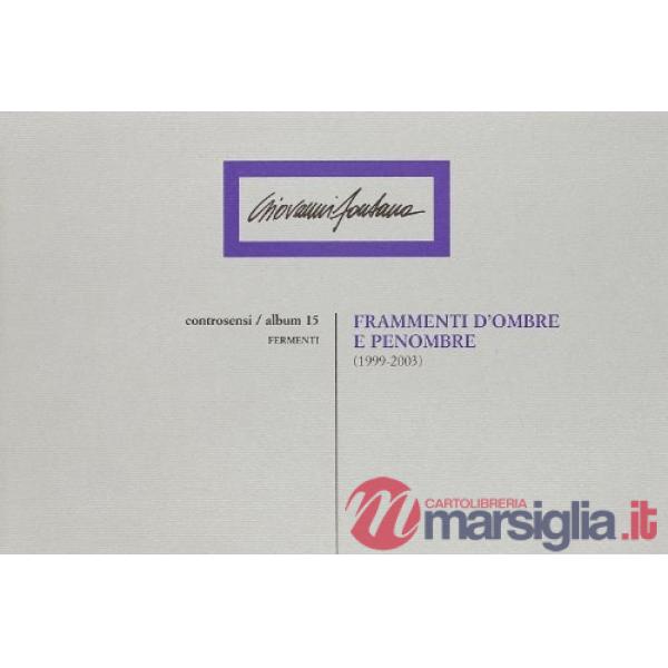 Frammenti d'ombre e penombre (1999-2003)