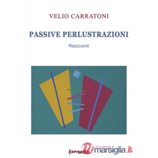 Passive perlustrazioni. Racconti
