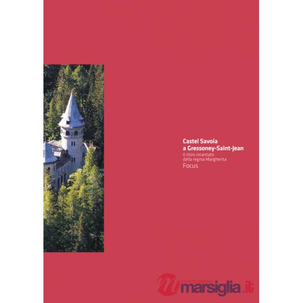 Castel Savoia a Gressoney-Saint-Jean. Il ritiro incantato della regina Margherita. Ediz. illustrata
