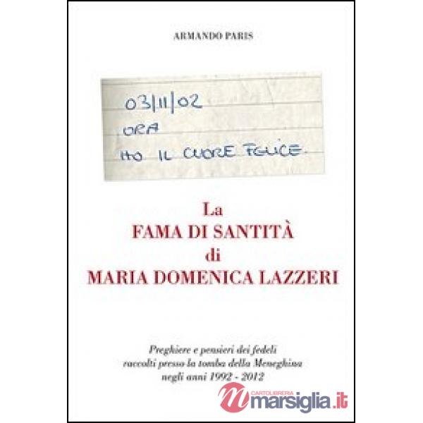 Fama di santità di Maria Domenica Lazzeri. Preghiere e pensieri dei fedeli raccolti presso la tomba della meneghina negli anni 1