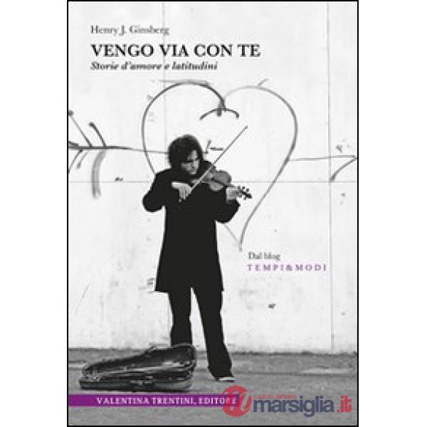 Vengo via con te. Storie d'amore e latitudini