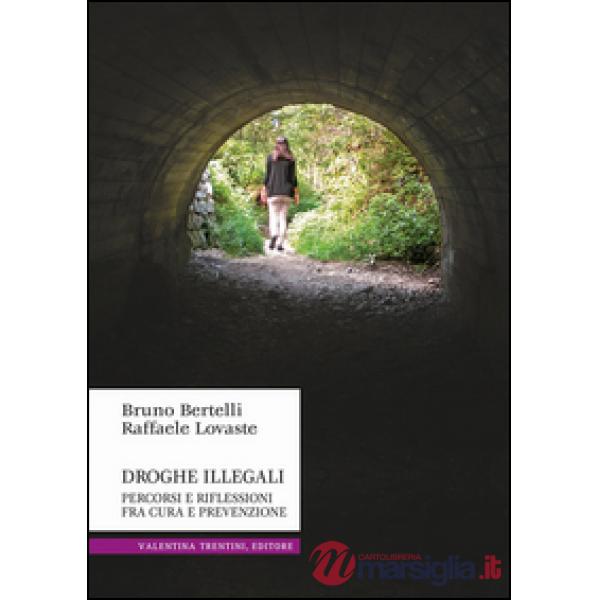 Droghe illegali. Percorsi e riflessioni fra cura e prevenzione