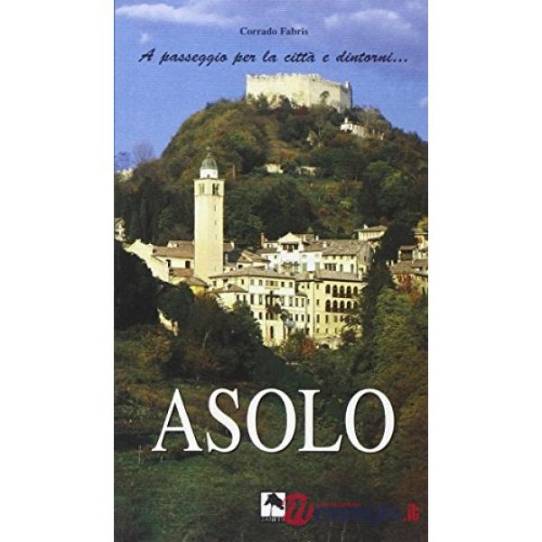 Asolo... A passeggio per la città... E dintorni