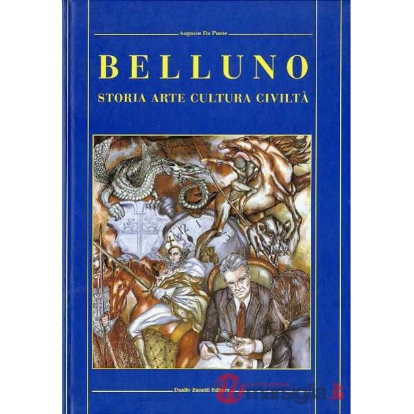 Belluno. Storia, cultura, arte, civiltà