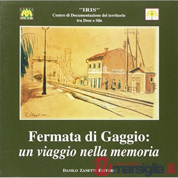 Fermata di Gaggio. Un viaggio nella memoria