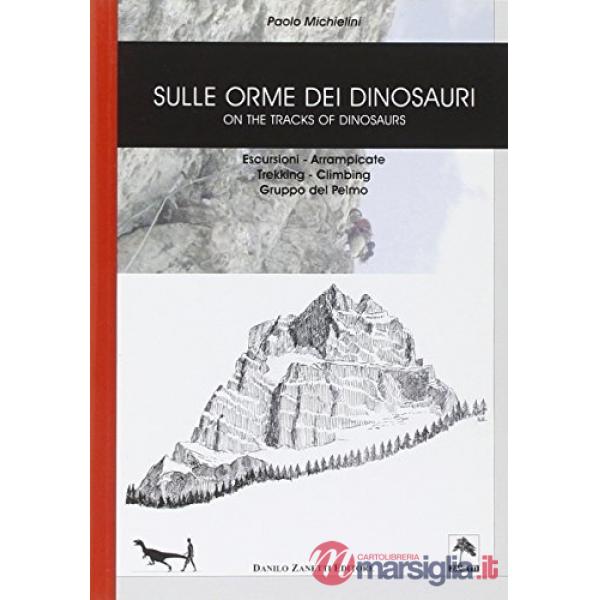 Sulle orme dei dinosauri-On the tracks of dinosaurs. Escursioni, arrampicate, trekking, climbing