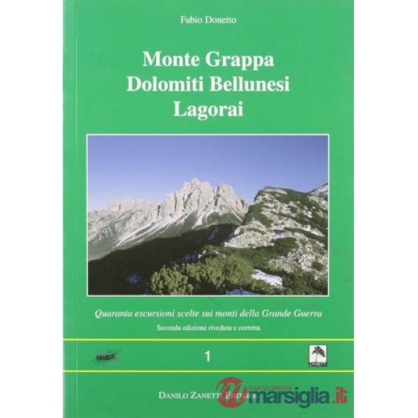 Monte Grappa, Dolomiti bellunesi e Lagorai. Quaranta escursioni scelte sui monti della grande guerra