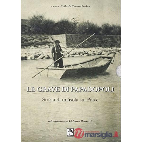 Le grave di Papadopoli. Storia di un'isola sul Piave