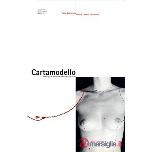Cartamodello. Antologia di scrittori e scritture sulla moda