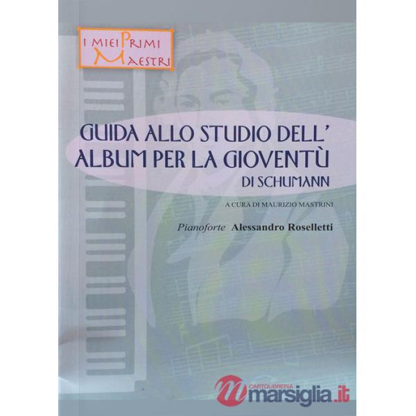 Guida allo studio dell'Album per la gioventù di Schumann. Con CD-Audio