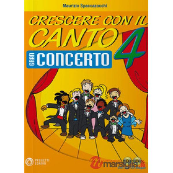 Crescere con il canto. Gran concerto. Con 2 CD Audio. Vol. 4