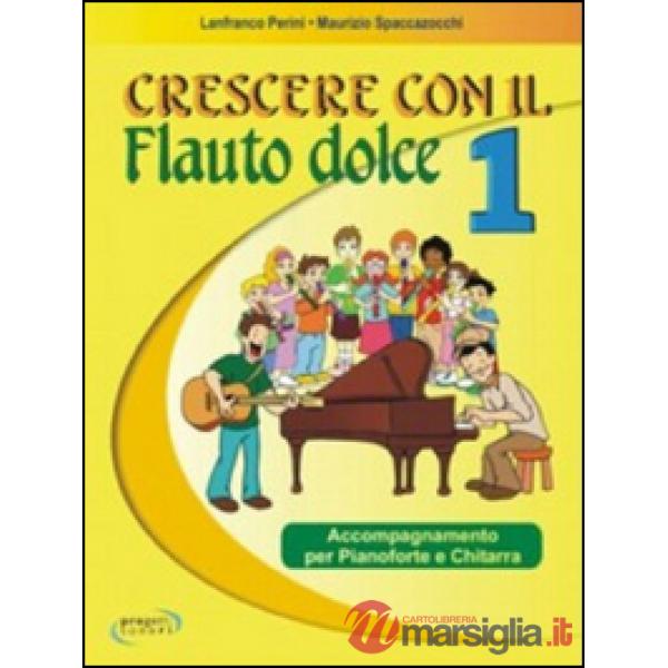 Crescere con il flauto dolce. Accompagnamento per pianoforte e chitarra. Per la Scuola media. Vol. 1