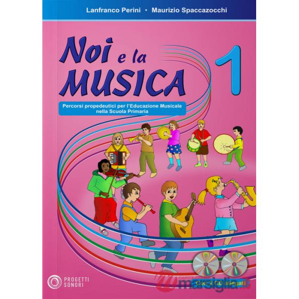 Noi e la musica. Percorsi propedeutici per l'insegnamento della musica nella scuola primaria. Con 2 CD Audio. Vol. 1