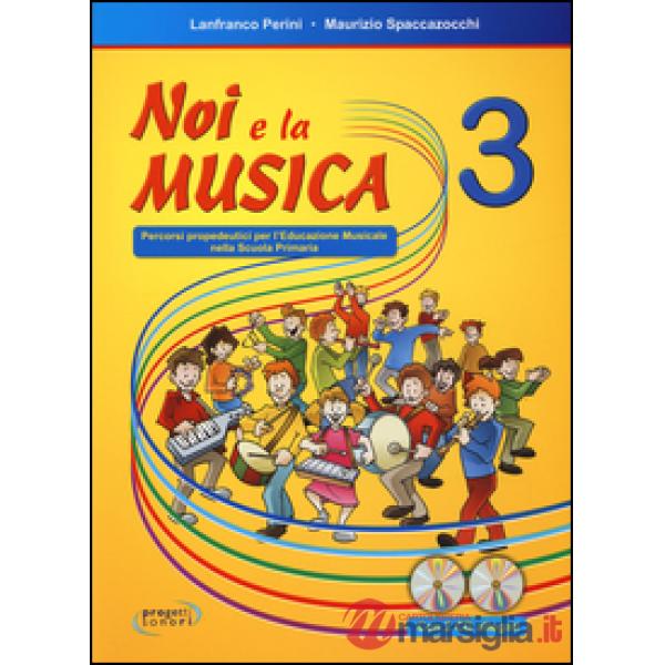 Noi e la musica. Percorsi propedeutici per l'insegnamento della musica nella scuola primaria. Con 2 CD Audio. Vol. 3
