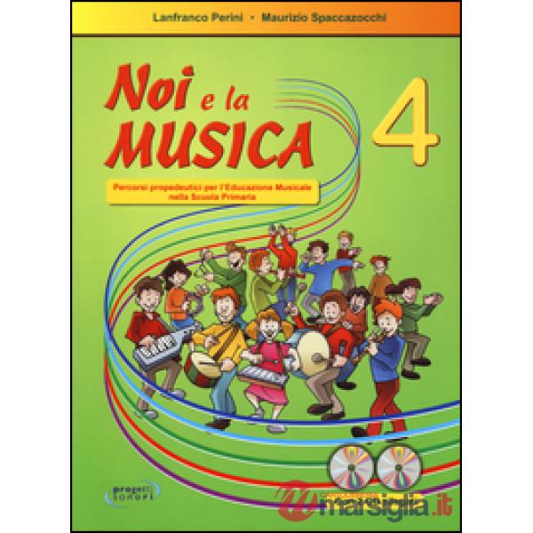 Noi e la musica. Percorsi propedeutici per l'insegnamento della musica nella scuola primaria. Con 2 CD Audio. Vol. 4