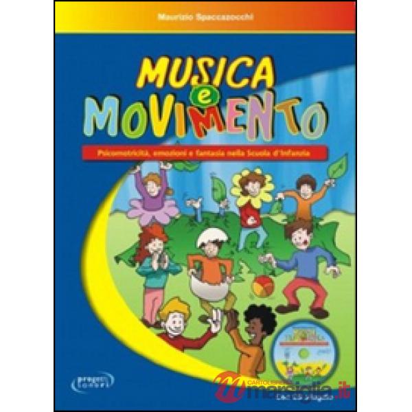 Musica e movimento. Psicomotricità, emozioni e fantasia nella scuola d'infanzia.