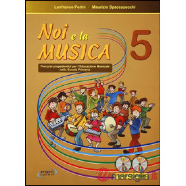 Noi e la musica. Percorsi propedeutici per l'insegnamento della musica nella scuola primaria. Con 2 CD Audio. Vol. 5
