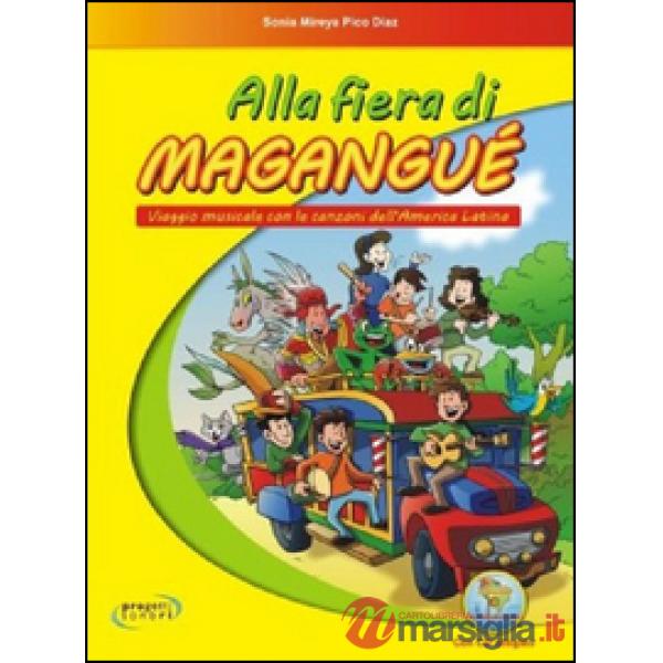Alla fiera di Magangué. Viaggio musicale con le canzoni dell'America latina. Con CD Audio