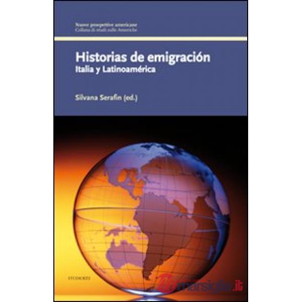 Historias de emigración. Italia y Latinoamèrica. Ediz. italiana e spagnola