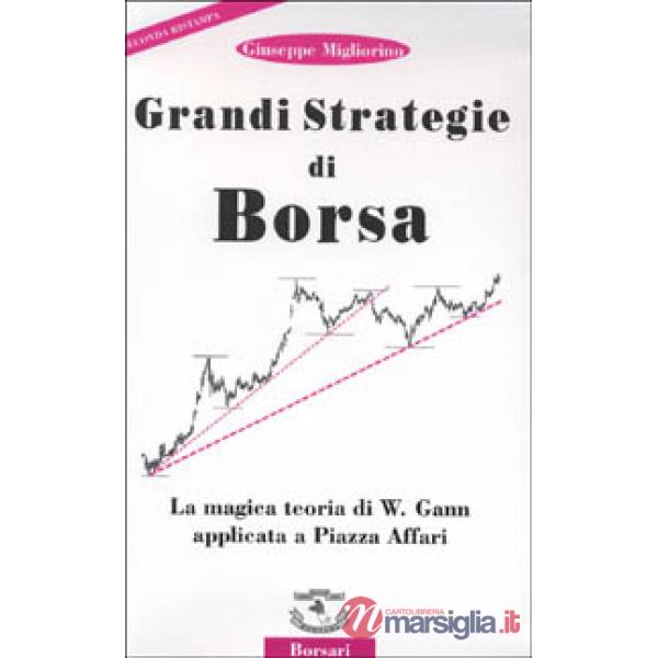 Grandi strategie di borsa. La magica teoria di W. Gann applicata a piazza Affari