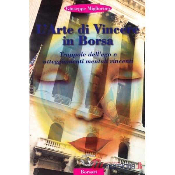 Arte di vincere in borsa. Trappole dell'ego e atteggiamenti mentali vincenti (L'