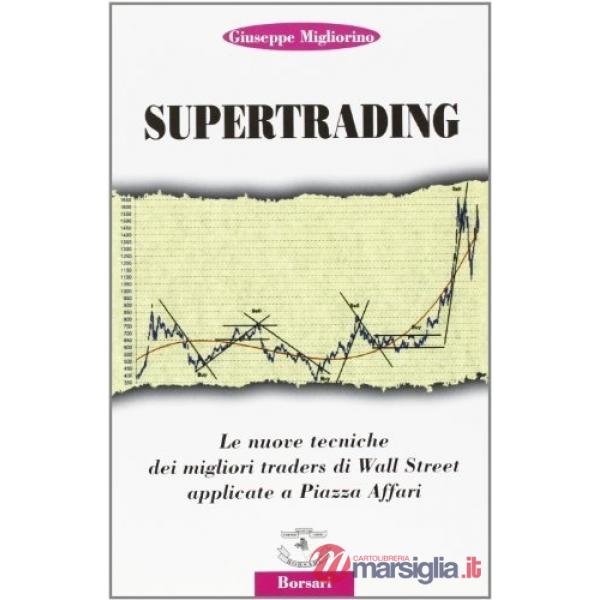 Supertrading. Le nuove tecniche dei migliori traders di Wall Street applicate a 