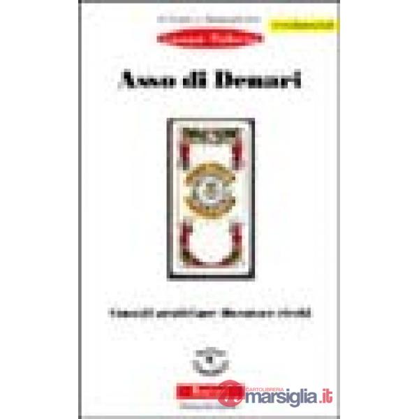 Asso di denari. Consigli pratici per diventare ricchi