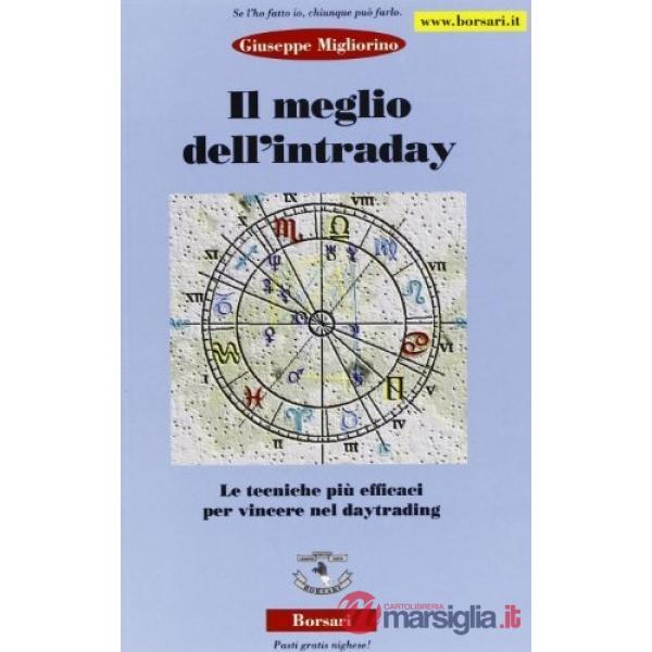 Meglio dell'intraday. Le tecniche più efficaci per vincere nel daytrading (Il)
