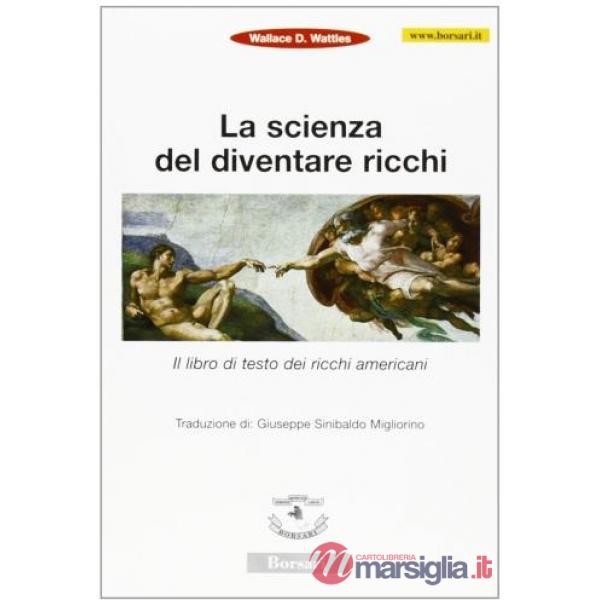 Scienza del diventare ricchi. Il libro di testo dei ricchi americani (La)