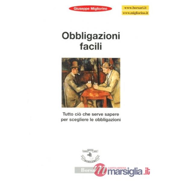 Obbligazioni facili. Tutto ciò che serve sapere per scegliere le obbligazioni