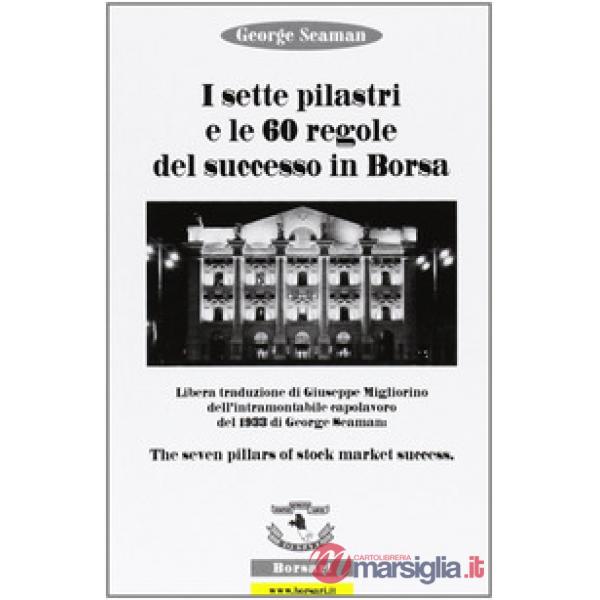 Sette pilastri e le 60 regole del successo in borsa (I)