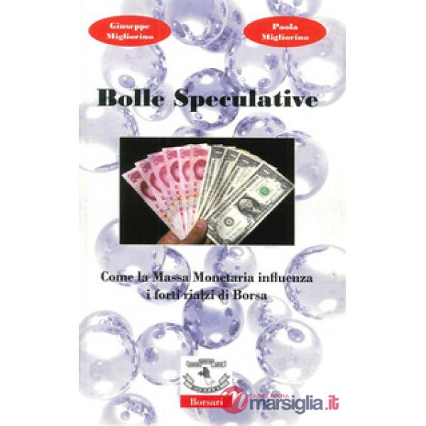 Bolle speculative. Come la massa monetaria influenza i forti rialzi di Borsa. Ediz. illustrata