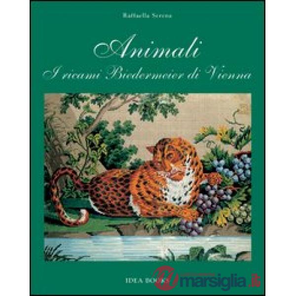 Animali. I ricami Biedermeier di Vienna. Ediz. illustrata