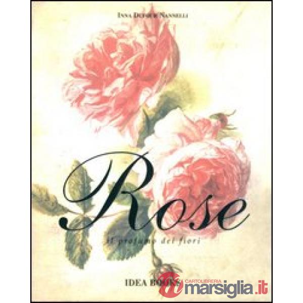 Rose. Il profumo dei fiori