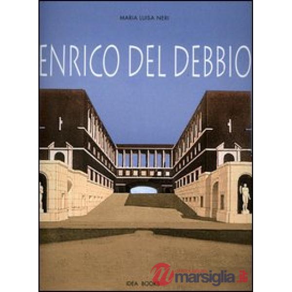 Enrico del Debbio. Catalogo della mostra (Roma, 7 dicembre 2006-4 febbraio 2007). Ediz. bilingue