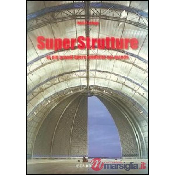 Superstrutture. Le più grandi opere moderne nel mondo