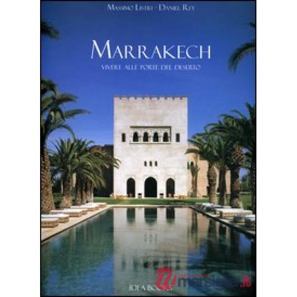 Marrakech. Vivere alle porte del deserto