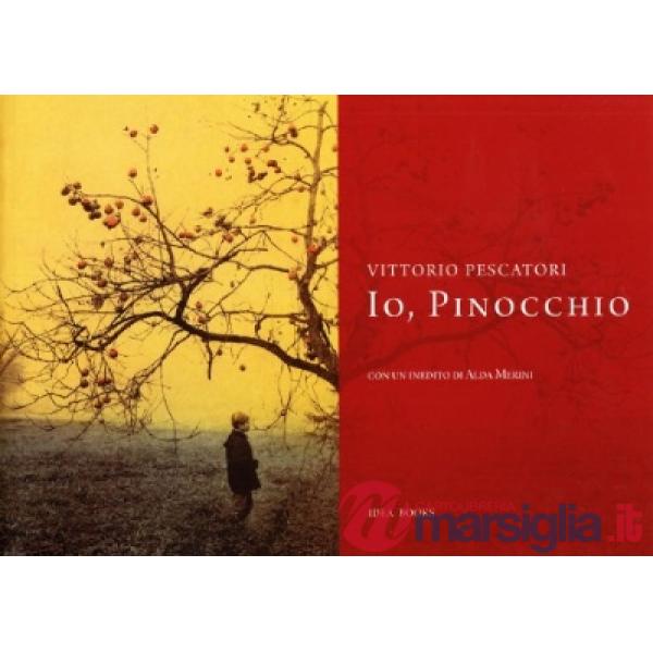 Io, Pinocchio. Ediz. illustrata