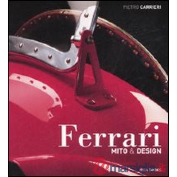 Ferrari. Mito & design. Ediz. illustrata