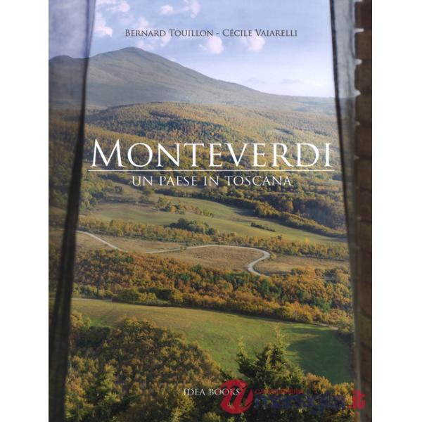 Monteverdi. Un paese in Toscana. Ediz. illustrata