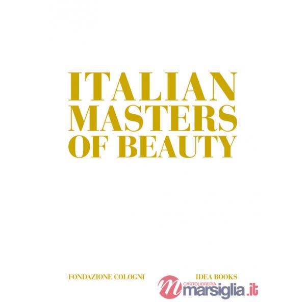 Italian masters of beauty. Ediz. a colori