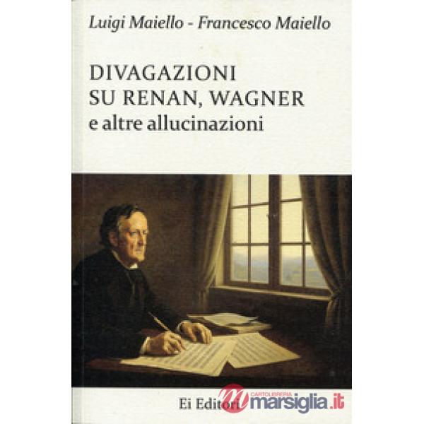 Divagazioni su Renan, Wagner e altre allucinazioni