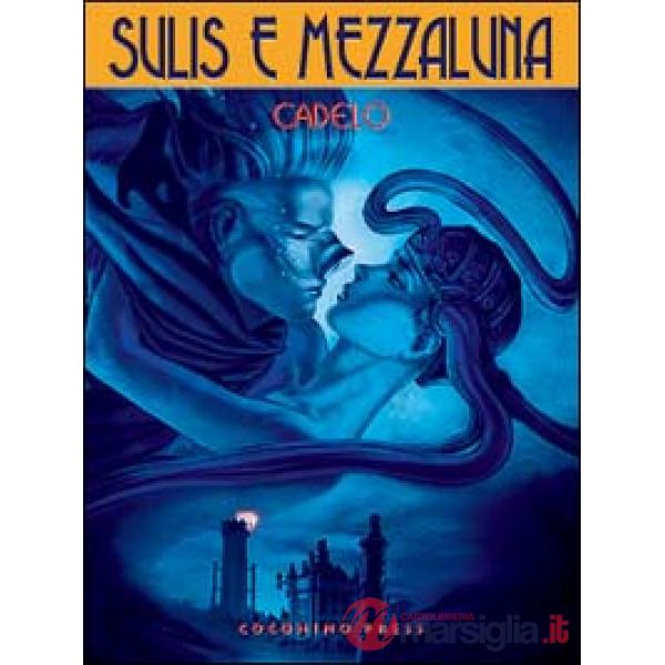 Tra il sangue e l'acqua. Sulis e Mezzaluna. Vol. 1