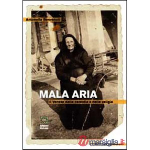 Mala aria. Il Veneto della carestia e della valigia. Vol. 1