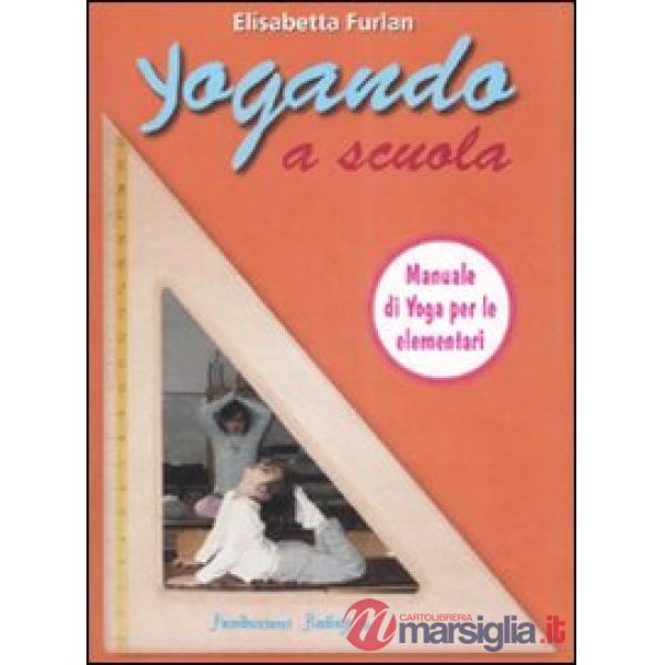 Yogando a scuola. Yoga, scuola, formazione