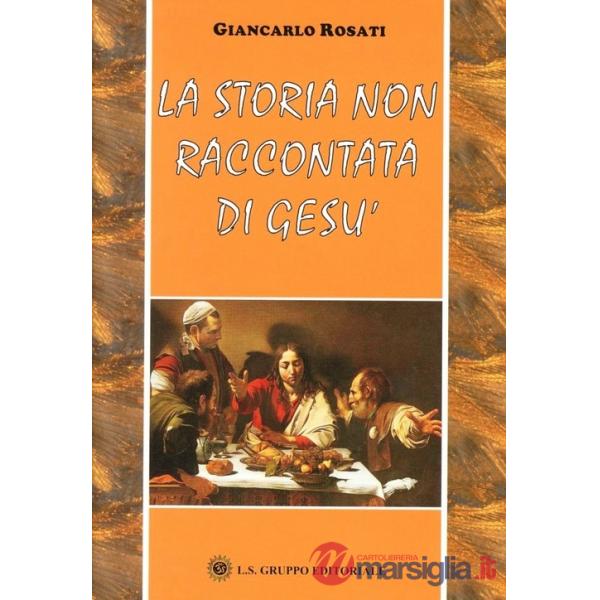 Storia non raccontata di Gesù (La)