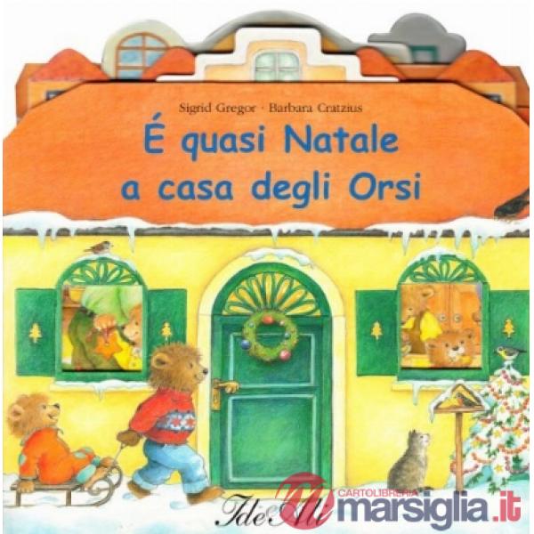 È quasi Natale a casa degli orsi. Ediz. illustrata