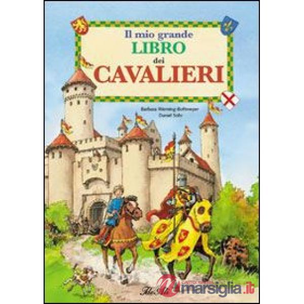 Mio grande libro dei cavalieri (Il)